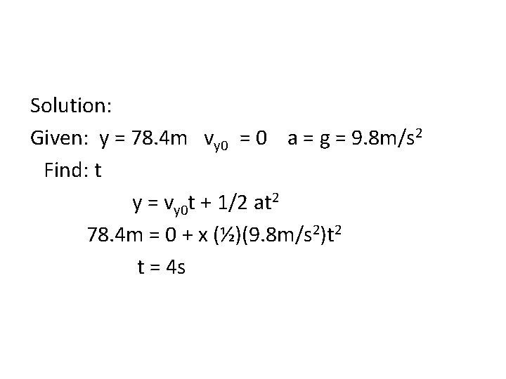 Solution: Given: y = 78. 4 m vy 0 = 0 a = g