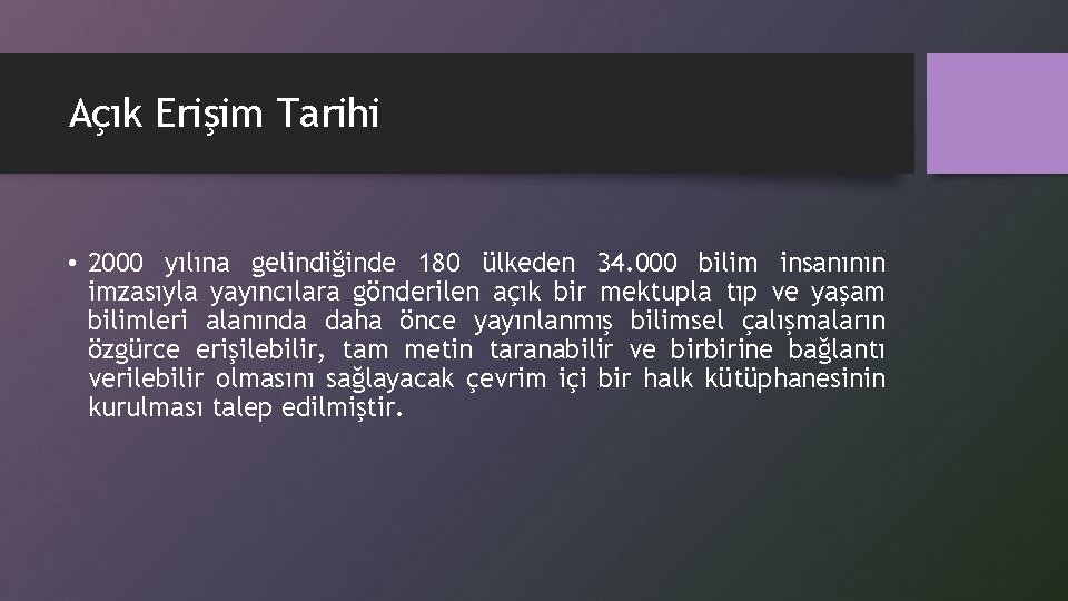 Açık Erişim Tarihi • 2000 yılına gelindiğinde 180 ülkeden 34. 000 bilim insanının imzasıyla