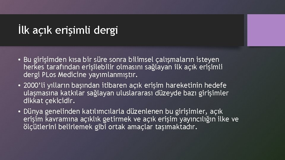 İlk açık erişimli dergi • Bu girişimden kısa bir süre sonra bilimsel çalışmaların isteyen