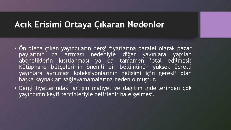 Açık Erişimi Ortaya Çıkaran Nedenler • Ön plana çıkan yayıncıların dergi fiyatlarına paralel olarak