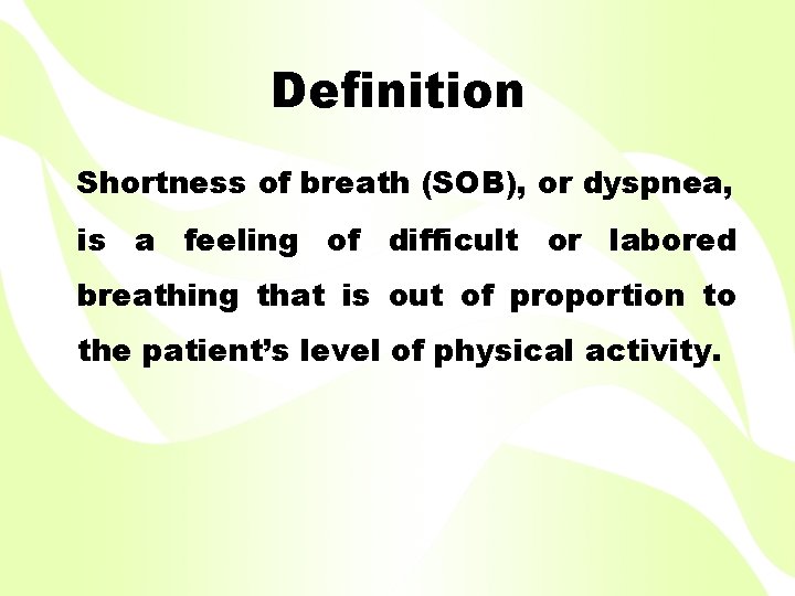Definition Shortness of breath (SOB), or dyspnea, is a feeling of difficult or labored