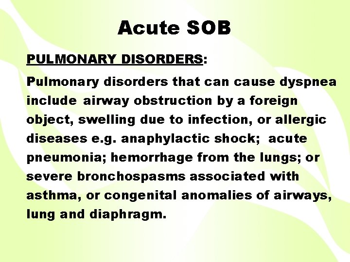 Acute SOB PULMONARY DISORDERS: Pulmonary disorders that can cause dyspnea include airway obstruction by