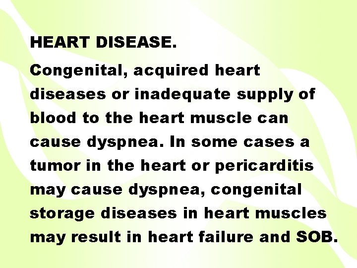 HEART DISEASE. Congenital, acquired heart diseases or inadequate supply of blood to the heart