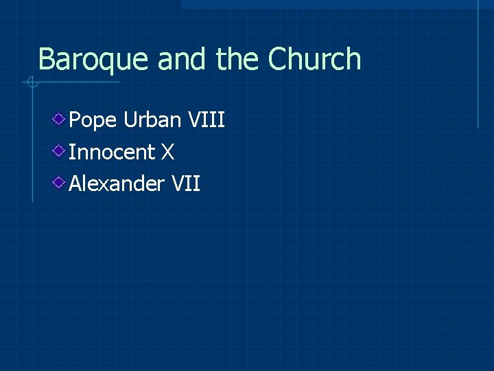 Baroque and the Church Pope Urban VIII Innocent X Alexander VII 