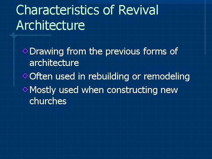 Characteristics of Revival Architecture Drawing from the previous forms of architecture Often used in