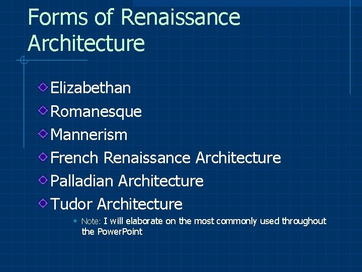 Forms of Renaissance Architecture Elizabethan Romanesque Mannerism French Renaissance Architecture Palladian Architecture Tudor Architecture