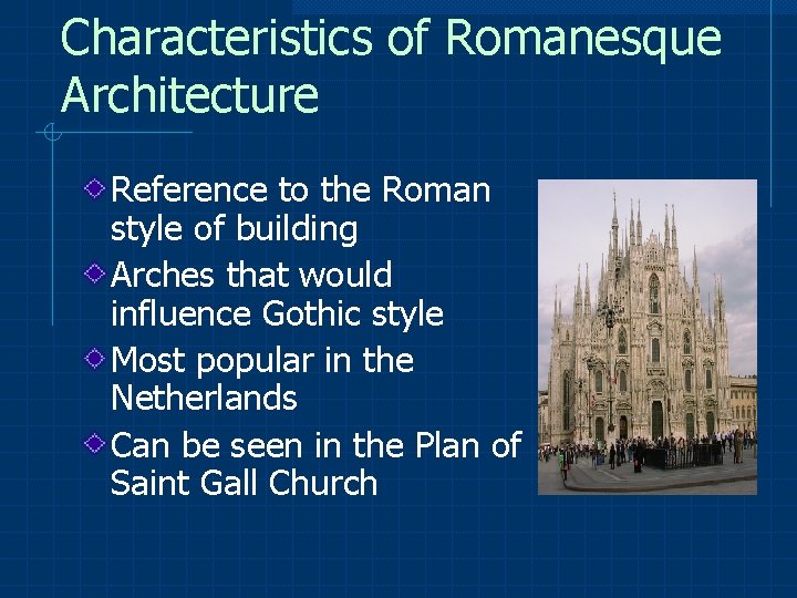 Characteristics of Romanesque Architecture Reference to the Roman style of building Arches that would