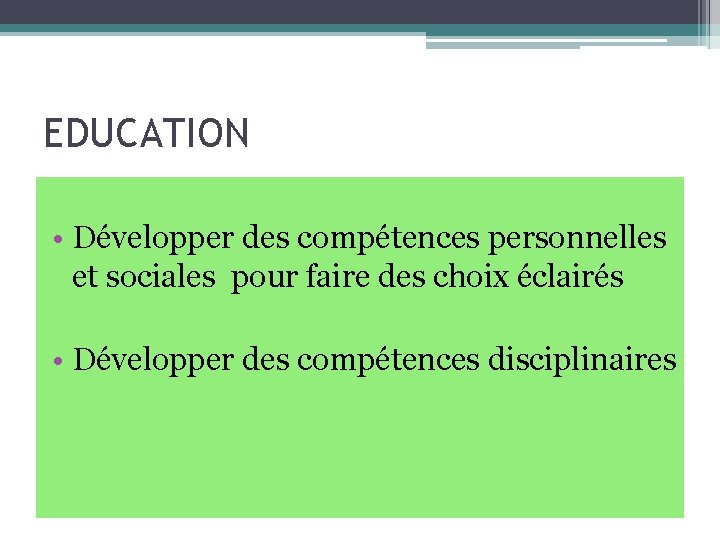 EDUCATION • Développer des compétences personnelles et sociales pour faire des choix éclairés •