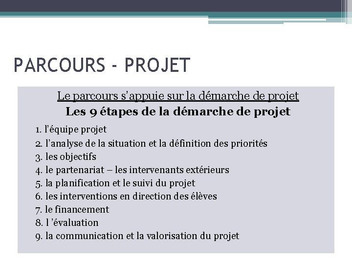 PARCOURS - PROJET Le parcours s’appuie sur la démarche de projet Les 9 étapes