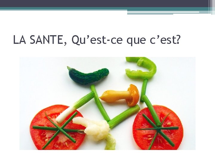 LA SANTE, Qu’est-ce que c’est? 
