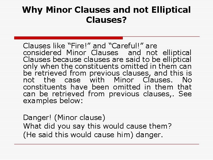 Why Minor Clauses and not Elliptical Clauses? Clauses like “Fire!” and “Careful!” are considered