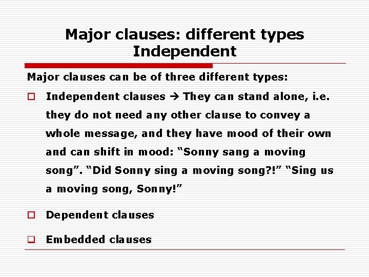 Major clauses: different types Independent Major clauses can be of three different types: o