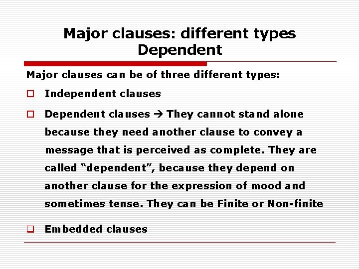 Major clauses: different types Dependent Major clauses can be of three different types: o