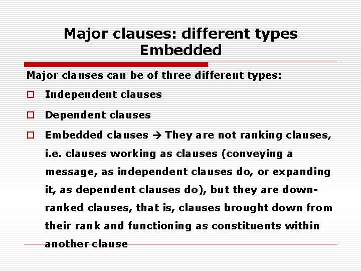 Major clauses: different types Embedded Major clauses can be of three different types: o