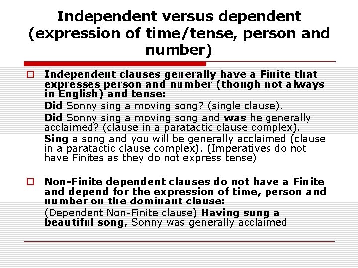 Independent versus dependent (expression of time/tense, person and number) o Independent clauses generally have
