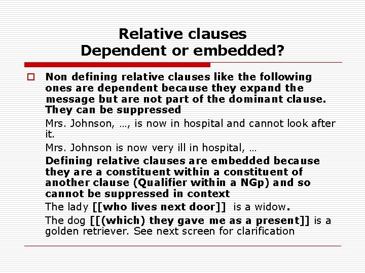 Relative clauses Dependent or embedded? o Non defining relative clauses like the following ones