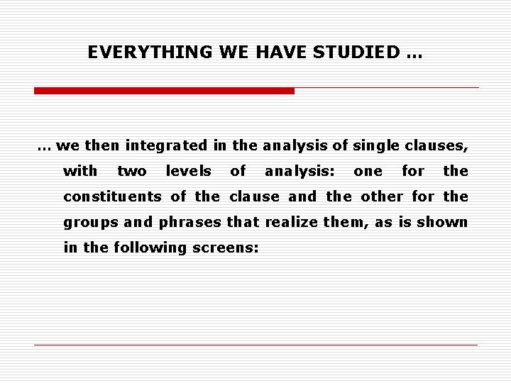 EVERYTHING WE HAVE STUDIED … … we then integrated in the analysis of single