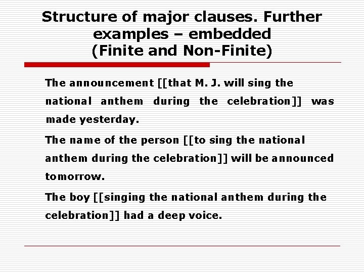 Structure of major clauses. Further examples – embedded (Finite and Non-Finite) The announcement [[that