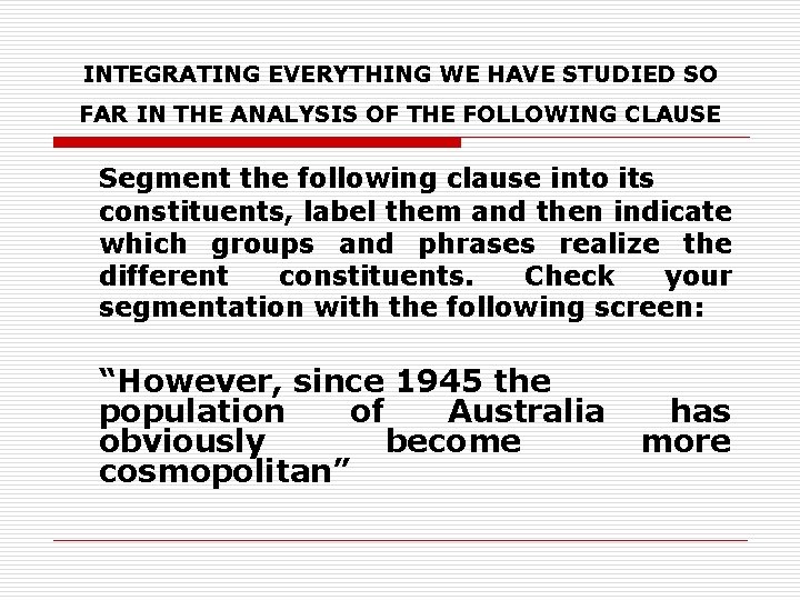 INTEGRATING EVERYTHING WE HAVE STUDIED SO FAR IN THE ANALYSIS OF THE FOLLOWING CLAUSE