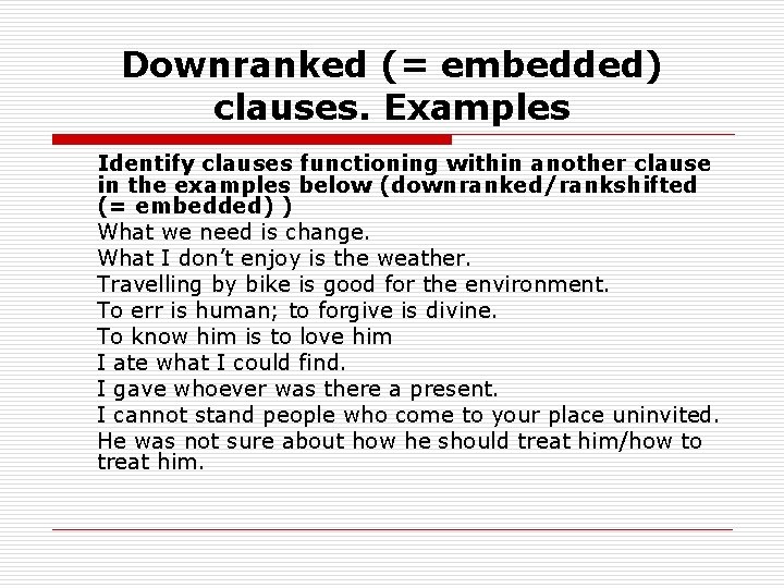 Downranked (= embedded) clauses. Examples Identify clauses functioning within another clause in the examples