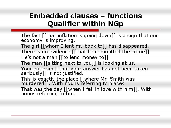 Embedded clauses – functions Qualifier within NGp The fact [[that inflation is going down]]