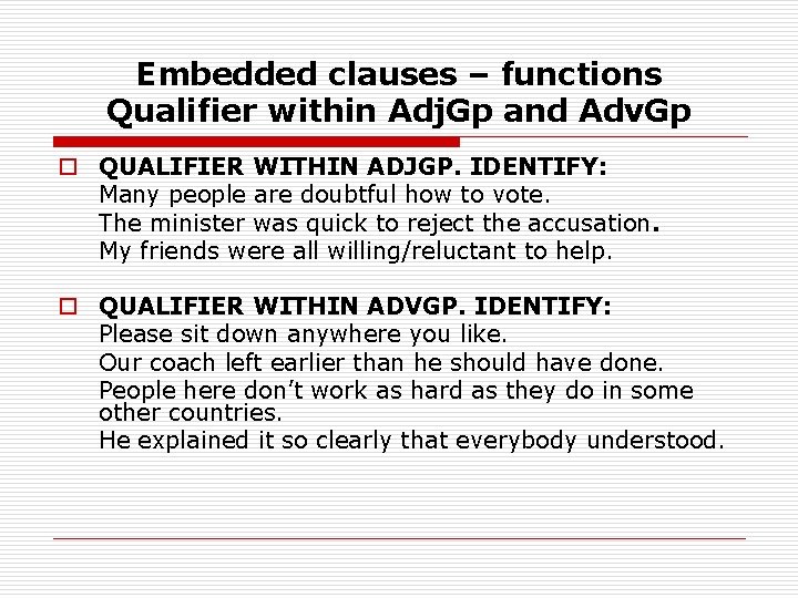 Embedded clauses – functions Qualifier within Adj. Gp and Adv. Gp o QUALIFIER WITHIN