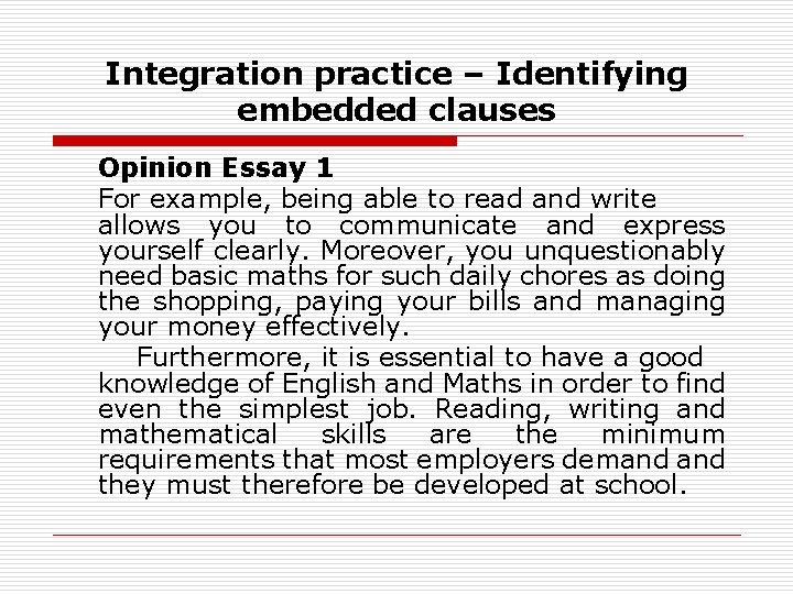 Integration practice – Identifying embedded clauses Opinion Essay 1 For example, being able to
