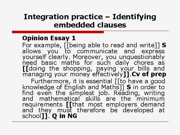 Integration practice – Identifying embedded clauses Opinion Essay 1 For example, [[being able to