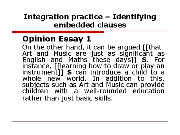 Integration practice – Identifying embedded clauses Opinion Essay 1 On the other hand, it