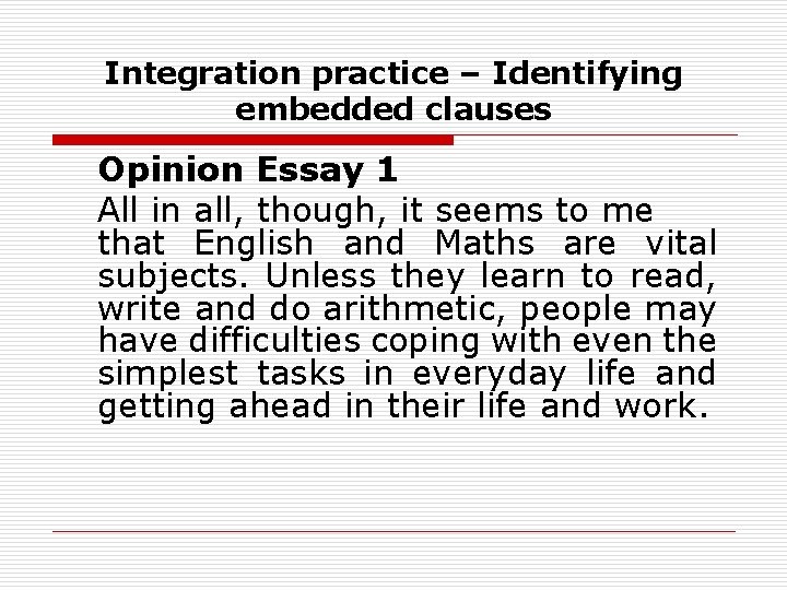 Integration practice – Identifying embedded clauses Opinion Essay 1 All in all, though, it