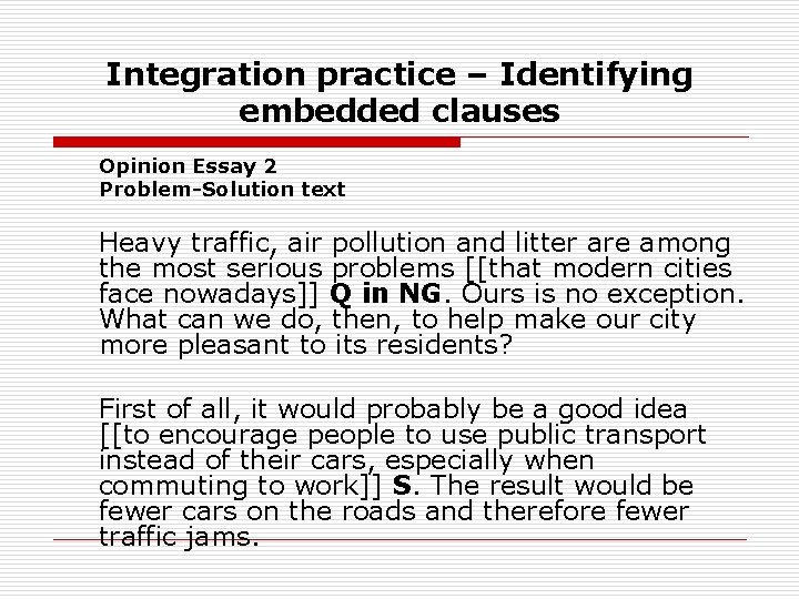 Integration practice – Identifying embedded clauses Opinion Essay 2 Problem-Solution text Heavy traffic, air