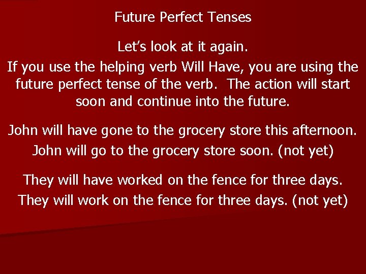 Future Perfect Tenses Let’s look at it again. If you use the helping verb