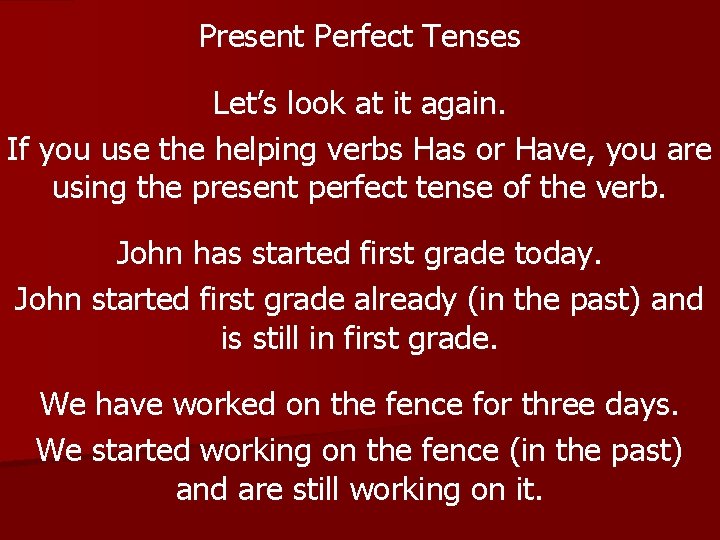 Present Perfect Tenses Let’s look at it again. If you use the helping verbs