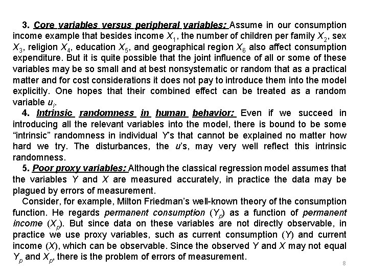 3. Core variables versus peripheral variables: Assume in our consumption income example that besides