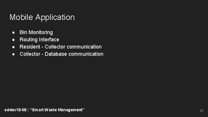 Mobile Application ● ● Bin Monitoring Routing Interface Resident - Collector communication Collector -