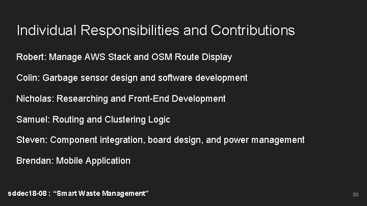 Individual Responsibilities and Contributions Robert: Manage AWS Stack and OSM Route Display Colin: Garbage