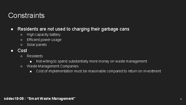 Constraints ● Residents are not used to charging their garbage cans ○ ○ ○