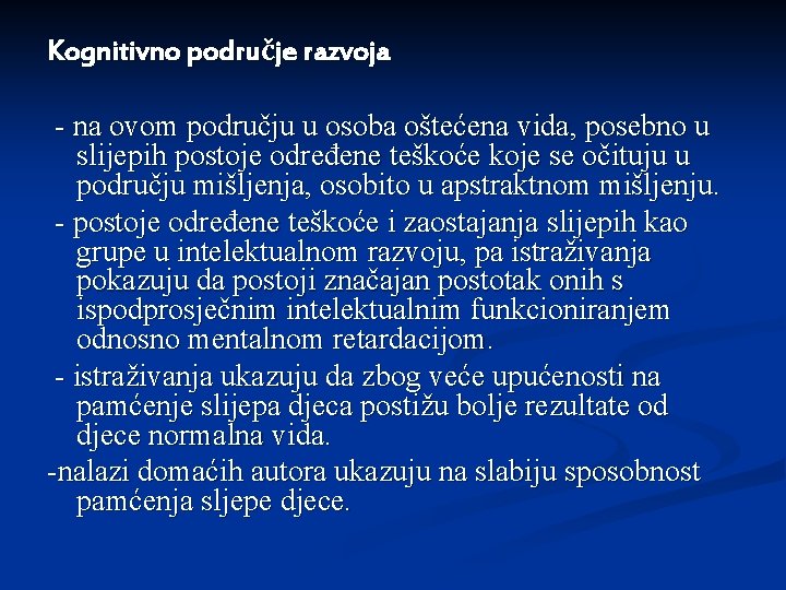 Kognitivno područje razvoja - na ovom području u osoba oštećena vida, posebno u slijepih