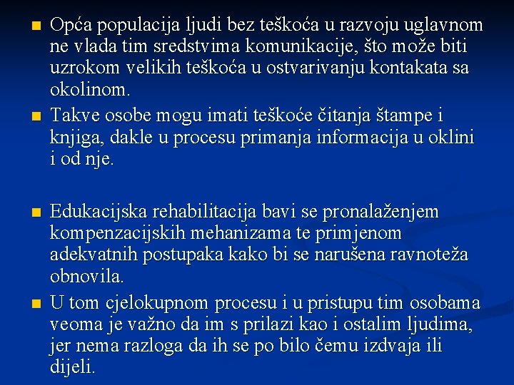 n n Opća populacija ljudi bez teškoća u razvoju uglavnom ne vlada tim sredstvima