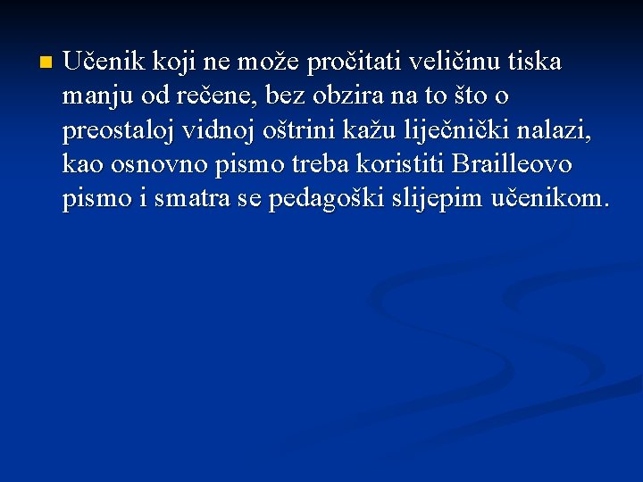 n Učenik koji ne može pročitati veličinu tiska manju od rečene, bez obzira na