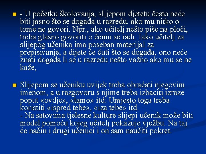 n - U početku školovanja, slijepom djetetu često neće biti jasno što se događa