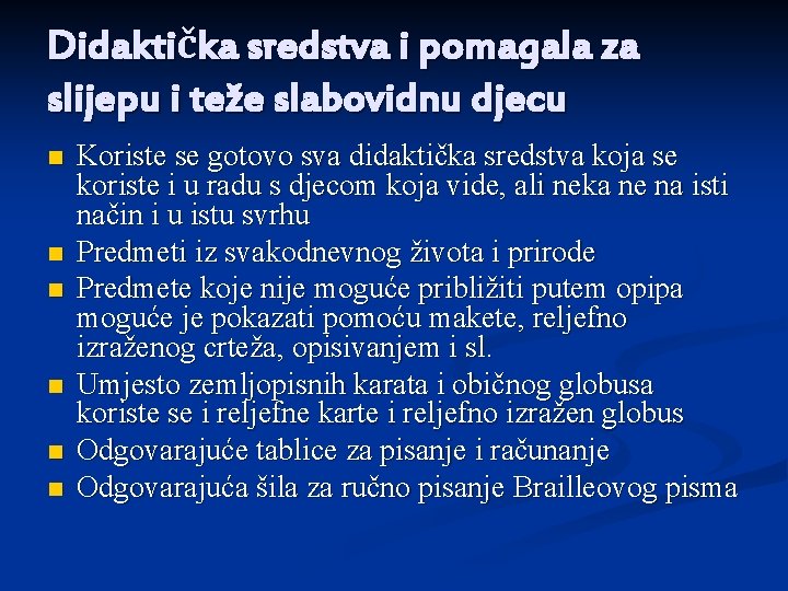 Didaktička sredstva i pomagala za slijepu i teže slabovidnu djecu n n n Koriste