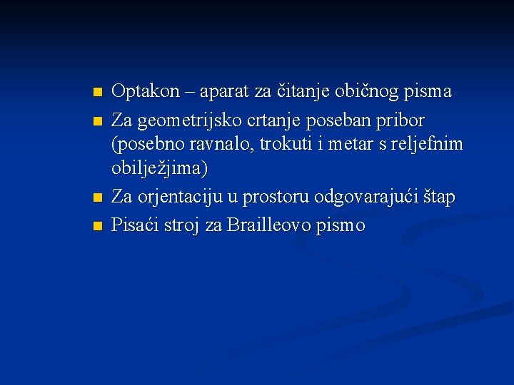 n n Optakon – aparat za čitanje običnog pisma Za geometrijsko crtanje poseban pribor