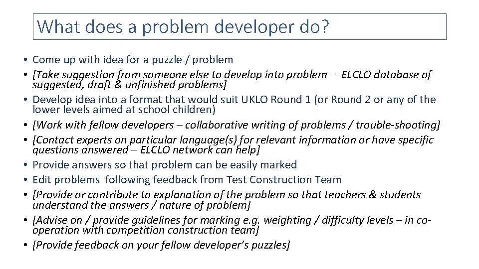 What does a problem developer do? • Come up with idea for a puzzle