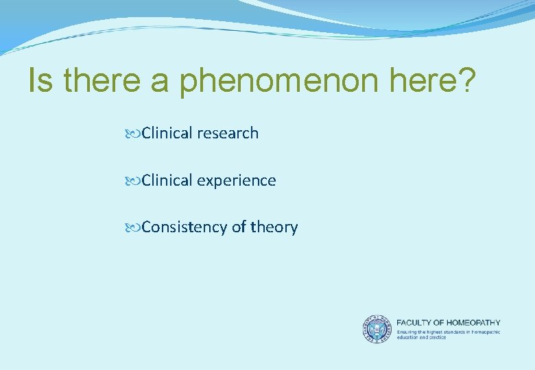 Is there a phenomenon here? Clinical research Clinical experience Consistency of theory 