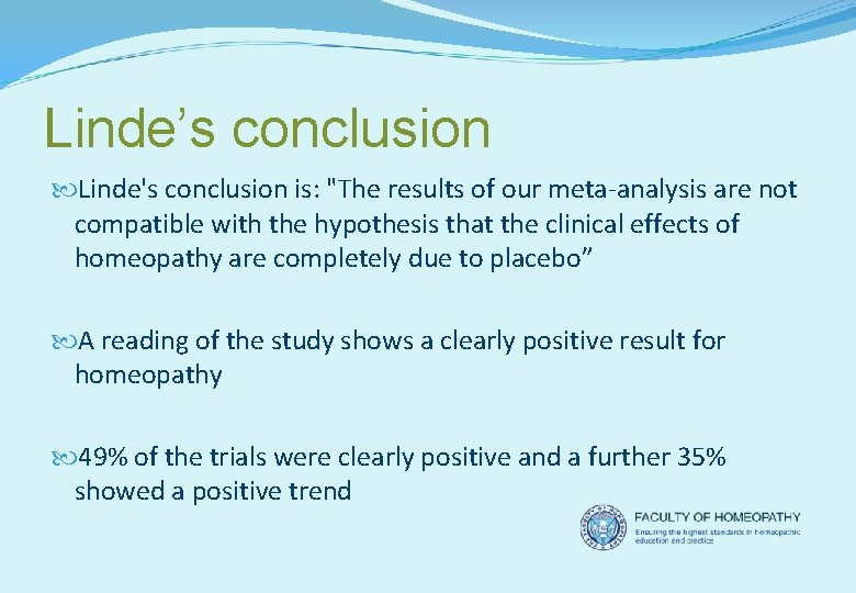 Linde’s conclusion Linde's conclusion is: "The results of our meta-analysis are not compatible with