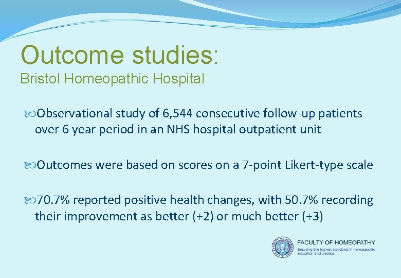Outcome studies: Bristol Homeopathic Hospital Observational study of 6, 544 consecutive follow-up patients over