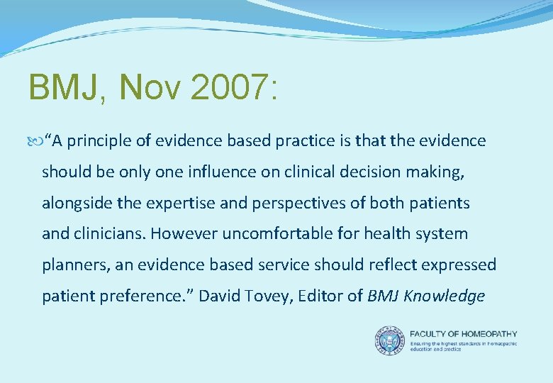 BMJ, Nov 2007: “A principle of evidence based practice is that the evidence should