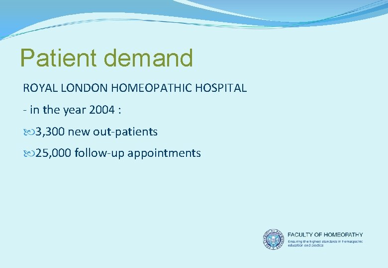 Patient demand ROYAL LONDON HOMEOPATHIC HOSPITAL - in the year 2004 : 3, 300