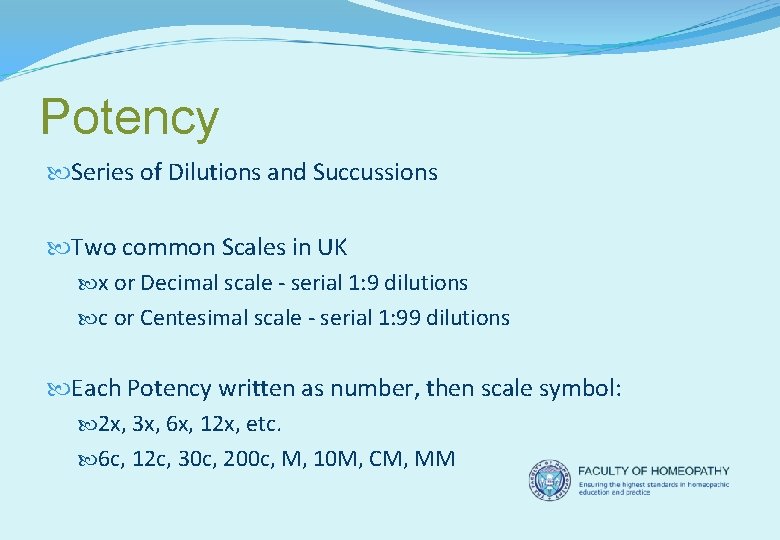 Potency Series of Dilutions and Succussions Two common Scales in UK x or Decimal